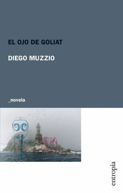 EL OJO DE GOLIAT - DIEGO MUZZIO - ENTROPIA