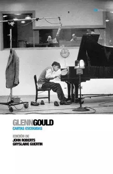 GLENN GOULD CARTAS ESCOGIDAS - JOHN ROBERTS , GHYSLAINE GUERTIN - GLOBAL RHYTHM PRESS