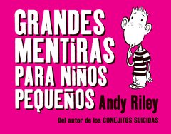 Grandes Mentiras Para Niños Pequeños - Riley Andy - Astiberri