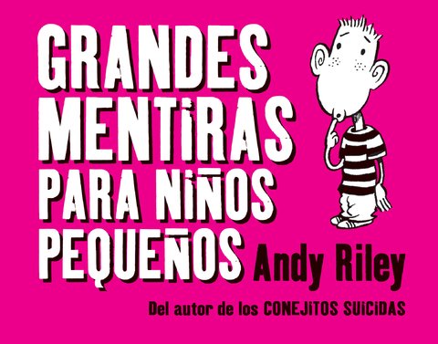 Grandes Mentiras Para Niños Pequeños - Riley Andy - Astiberri