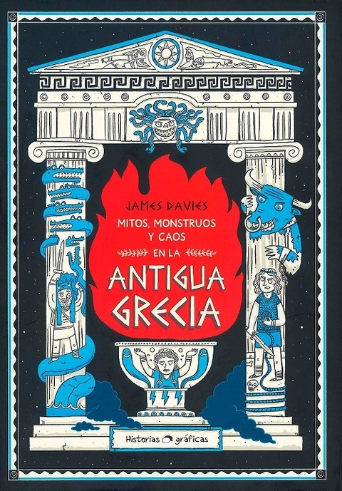 MITOS, MONSTRUOS Y CAOS DE LA ANTIGUA GRECIA - JAMES DAVIES - OCEANO HISTORIAS GRÁFICAS