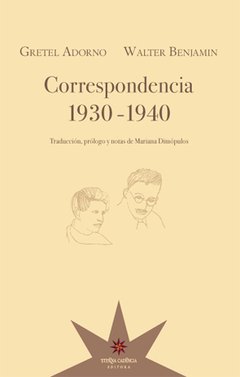 Correspondencia 1930-1940 - Gretel Adorno / Walter Benjamin - Eterna Cadencia