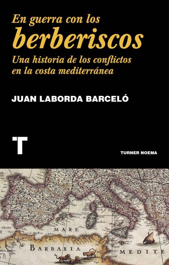 EN GUERRA CON LOS BERBERISCOS - JUAN LABORDA BARCELÓ - TURNER