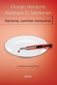 Hartarse, vomitar y torturarse - Giorgio Nardone/ Matthew D. Selekman - Herder
