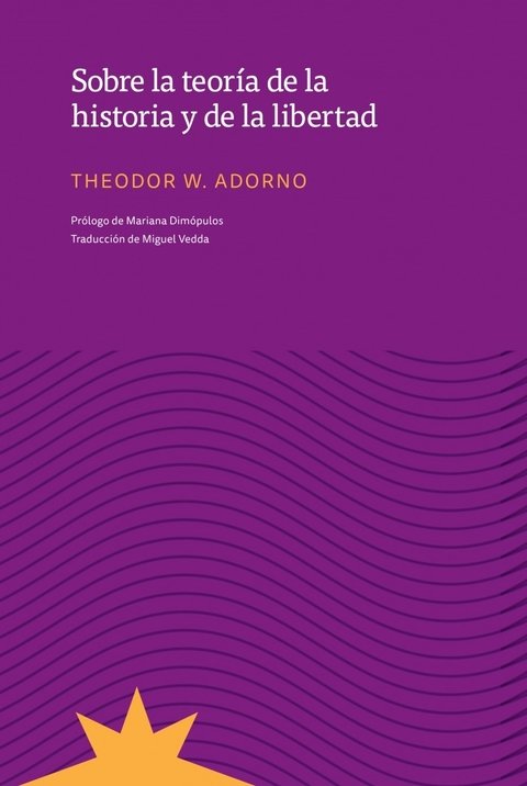 Sobre la teoría de la historia y de la libertad - Th. W. Adorno - Eterna Cadencia