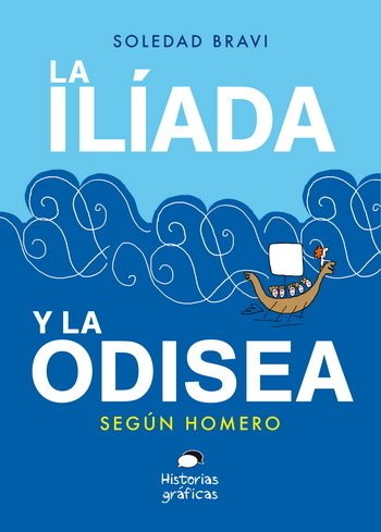 La Iliada y La odisea según Homero - Soledad Bravi - OCEANO HISTORIAS GRAFICAS