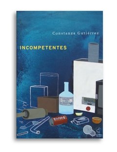 Incompetentes - Constanza Gutiérrez - La Pollera