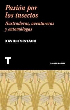 PASIÓN POR LOS INSECTOS - XAVIER SISTACH - TURNER