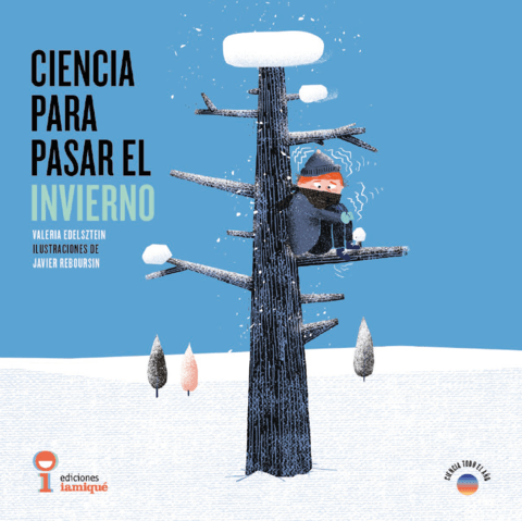 Ciencia para pasar el invierno - Valeria Edelsztein/ Javier Reboursin - Iamiqué