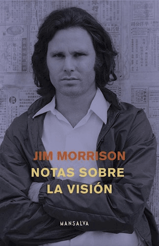 Notas sobre la visión - Jim Morrison - Mansalva
