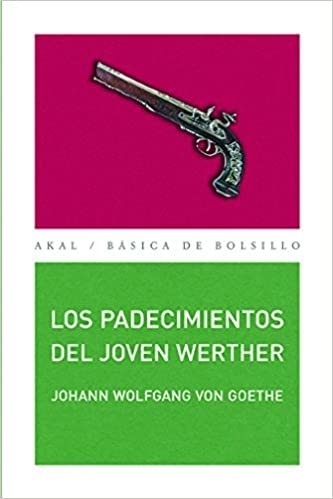 LOS PADECIMIENTOS DEL JOVEN WERTHER - JOHANN WOLFGANG VON GOETHE - AKAL