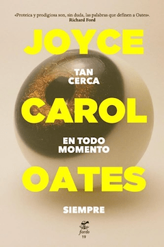 Tan cerca en todo momento siempre - Joyce Carol Oates - Fiordo editorial