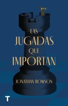 LAS JUGADAS QUE IMPORTAN - JONATHAN ROWSON - TURNER