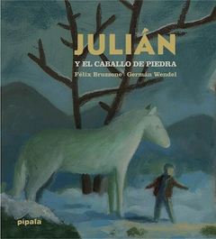 JULIAN Y EL CABALLO DE PIEDRA - FELIX BRUZZONE - PÍPALA