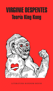 Teoría King Kong - Virginie Despentes - Random House