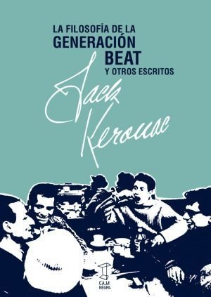 La filosofía de la generación beat - Jack Keruac - Caja Negra
