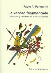 La verdad fragmentada - Pablo Pellegrini - Argonauta