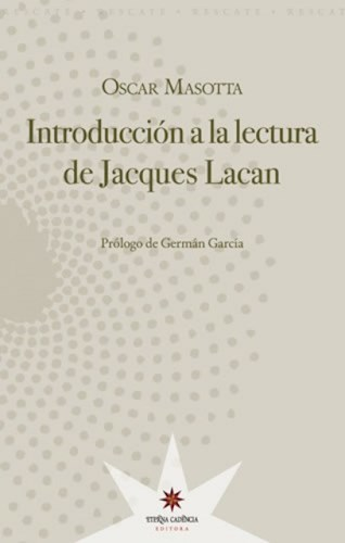 INTRODUCCIÓN A LA LECTURA DE JACQUES LACAN - OSCAR MASOTTA - ETERNA CADENCIA