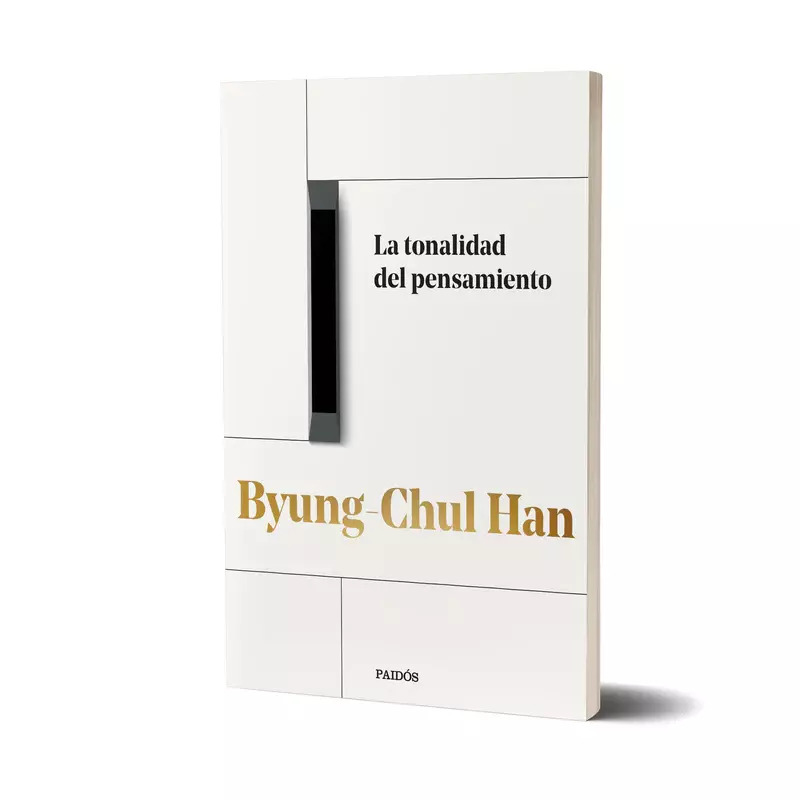 LA TONALIDAD DEL PENSAMIENTO - BYUNG - CHUL HAN - PAIDÓS