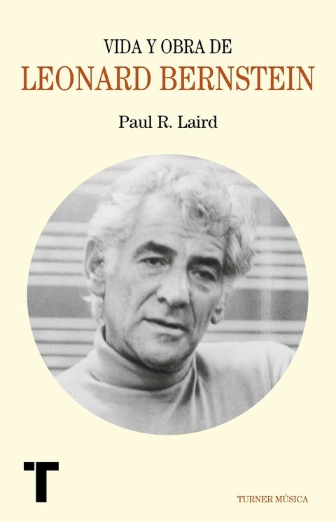 VIDA Y OBRA DE LEONARD BERNSTEIN - PAUL R. LAIRD - Turner