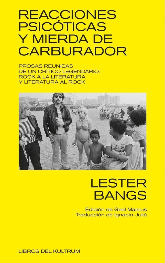REACCIONES PSICÓTICAS Y MIERDA DE CARBURADOR - Lester Bangs - KULTRUM