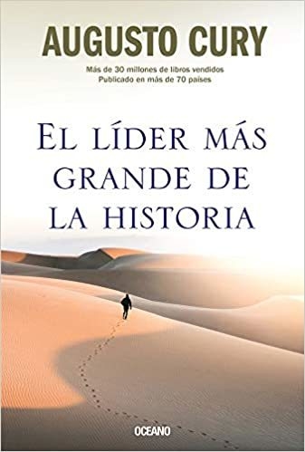 EL LÍDER MÁS GRANDE DE LA HISTORIA - AUGUSTO CURY - OCEANO TRAVESIA