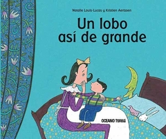 UN LOBO ASÍ DE GRANDE - NATALIE LOUIS-LUCAS / KRISTIEN AERTSSEN - OCEANO TRAVESIA