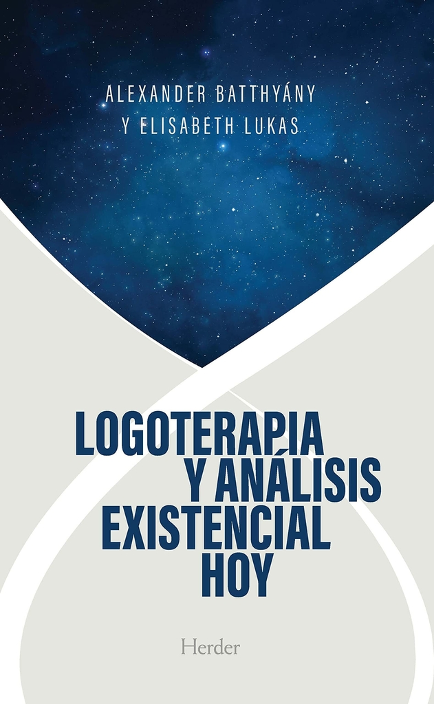 LOGOTERAPIA Y ANÁLISIS EXISTENCIAL HOY - ALEXANDER BATTHYANY / ELISABETH S. LUKAS - HERDER