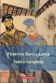 TEATRO COMPLETO - FEDERICO GARCIA LORCA - GALAXIA GUTEMBERG