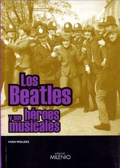 Los Beatles y sus héroes musicales - Ivan Moldes - Milenio