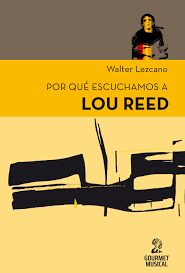 Por qué escuchamos a Lou Reed - WALTER LEZCANO - Gourmet Musical