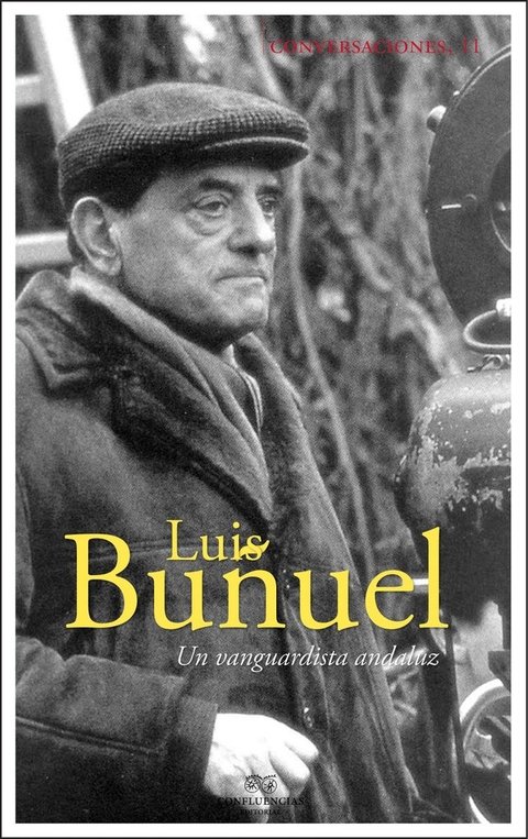 Conversaciones con Luis Buñuel - Luis Buñuel - Confluencias