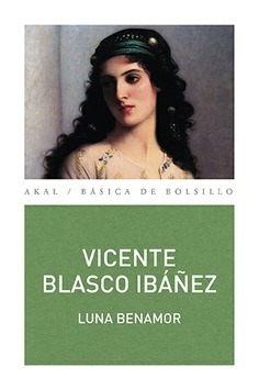 LUNA BENAMOR - VICENTE BLASCO IBÁÑEZ - AKAL