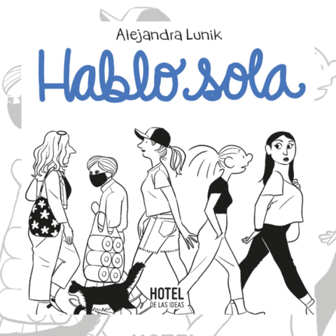 HABLO SOLA - ALEJANDRA LUNIK - HOTEL DE LAS IDEAS