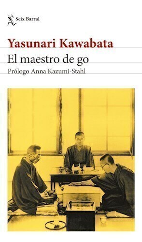 EL MAESTRO DE GO - YASUNARI KAWABATA - SEIX BARRAL