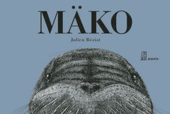 MAKO - JULIEN BEZIAT - PÍPALA AH EDITORA