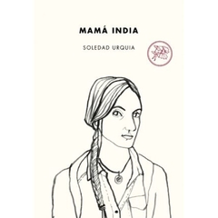 MAMÁ INDIA - SOLEDAD URQUIA - TENEMOS LAS MAQUINAS