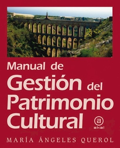 MANUAL DE GESTIÓN DEL PATRIMONIO CULTURAL - MARÍA ÁNGELES QUEROL - AKAL