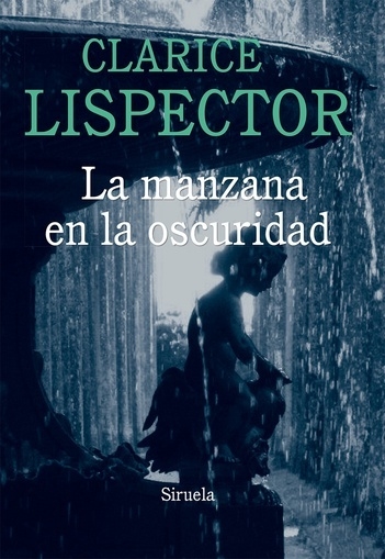 LA MANZANA EN LA OSCURIDAD - CLARICE LISPECTOR - SIRUELA