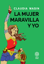 LA MUJER MARAVILLA Y YO - CLAUDIA MASIN - CALETA OLIVIA