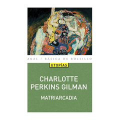 MATRIARCADIA - CHARLOTTE PERKINS GILMAN - AKAL