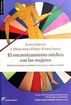EL ENCARNIZAMIENTO MÉDICO CON LAS MUJERES - Juan Gervas - Los libros del lince