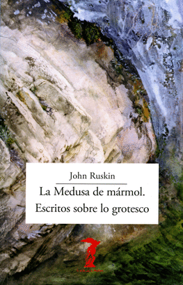 LA MEDUSA DE MÁRMOL - JOHN RUSKIN - A. Machado Libros