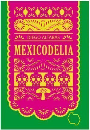 MEXICODELIA - DIEGO ALTABAS - CONTRAMAR