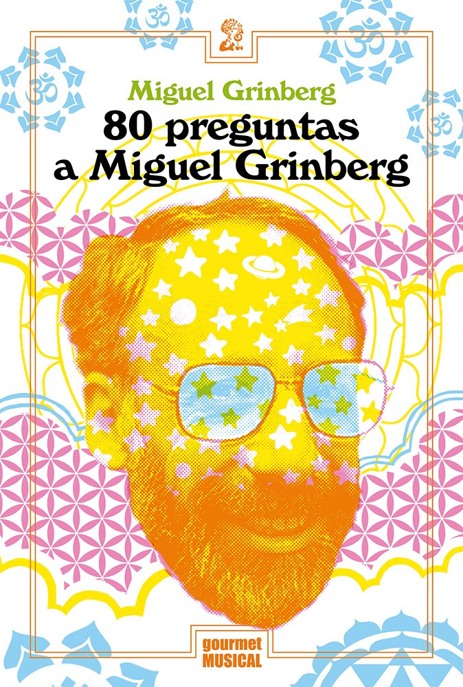 80 Preguntas a Miguel Grinberg - Miguel Grinberg - Gourmet Musical