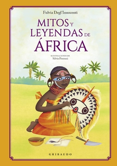 MITOS Y LEYENDAS DE AFRICA - FULVIA DEGL'INNOCENTI - GRIBAUDO