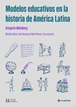 MODELOS EDUCATIVOS EN LA HISTORIA DE AMÉRICA LATINA - GREGORIO WEINBERG - CLACSO