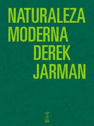 Naturaleza moderna - Derek Jarman - Caja Negra