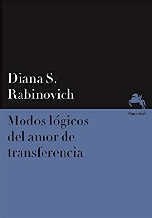 MODOS LÓGICOS SOBRE EL AMOR DE TRANSFERENCIA - DIANA S. RABINOVICH - MANANTIAL