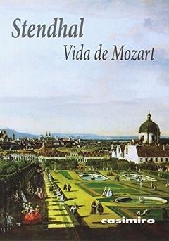 VIDA DE MOZART - Sthendal - Casimiro